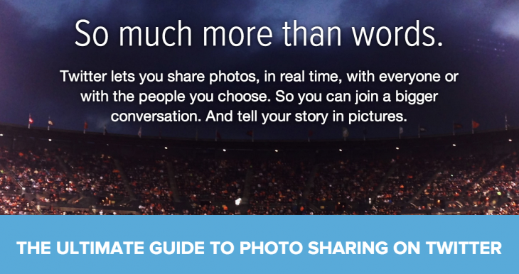Twitter’s âThe ultimate guide to photo sharingâ aims to convince you to post your pics