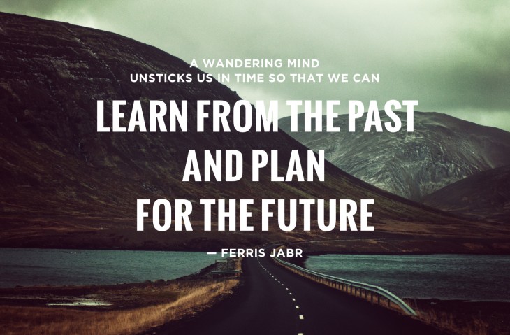 Ferris Jabr Wandering Mind 730x479 Your past experiences are blinding you