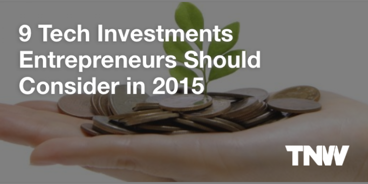 9 tech investments entrepreneurs should consider in 2015