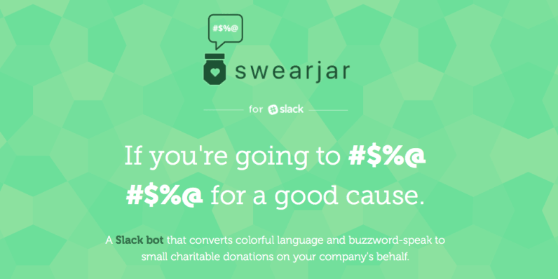 ‘SwearJar’ is a Slack bot that gives to charity each time you drop a naughty word